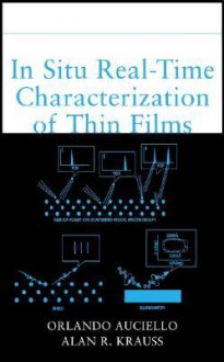 In Situ Real-Time Characterization of Thin Films - Orlando Auciello