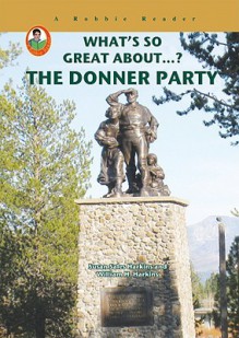 What's So Great About The Donner Party (A Robbie Reader) - Susan Sales Harkins and William H. Harkins