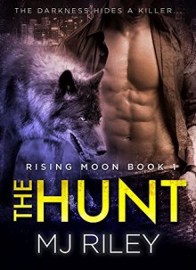 THE HUNT (Rising Moon Book 1) - M.J. Riley