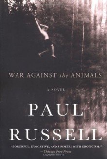 War Against the Animals - Paul Russell