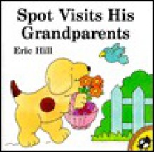 Spot Visits His Grandparents - Eric Hill