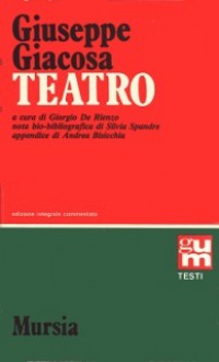 Teatro. Una partita a scacchi - Tristi amori - Come le foglie - Giuseppe Giacosa, Giorgio De Rienzo, Silvia Spandre, Andrea Bisicchia