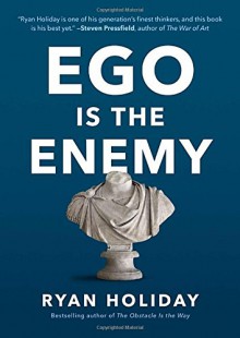 Ego Is the Enemy - Ryan Holiday