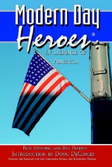 Modern Day Heroes: In Defense Of America: In Defense Of America - Pete Mitchell, Bill Perkins