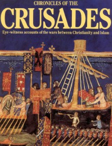 Chronicles of the Crusades - Elizabeth Hallam