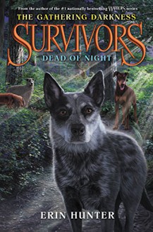 Survivors: The Gathering Darkness #2: Dead of Night - Erin Hunter, Laszlo Kubinyi