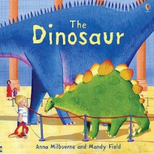 The Dinosaur - Anna Milbourne