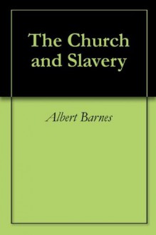 The Church and Slavery - Albert Barnes