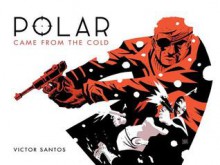 Polar: Came from the Cold - Víctor Santos, Jim Gibbons