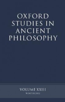 Oxford Studies in Ancient Philosophy: Volume XXIII: Winter 2002 - David Sedley