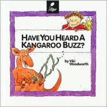 Have You Heard a Kangaroo Buzz?: Learn about Animal Sounds - Viki Woodworth