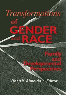 Transformations of Gender and Race: Family and Developmental Perspectives - Rhea Almeida