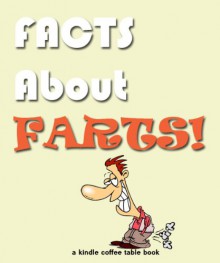 Facts About Farts (Kindle Coffee Table Books Book 4) - Robert Jenson