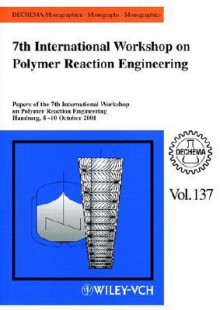 7th International Workshop on Polymer Reaction Engineering - Gerhard Kreysa, K.H. Reichert