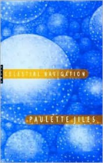 Celestial Navigation - Paulette Jiles