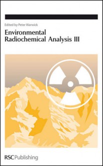 Environmental Radiochemical Analysis III - Royal Society of Chemistry, Royal Society of Chemistry