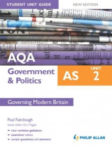 AQA AS Government & Politics Student Unit Guide New Edition: Unit 2 Governing Modern Britain (Student Unit Guides) - Paul Fairclough