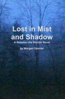 Lost in Mist and Shadow - Morgan Daimler