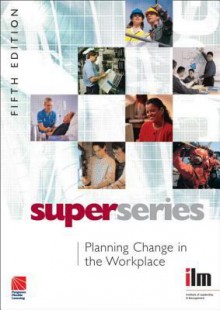 Planning Change in the Workplace Super Series - Institute of Leadership &. Management (I