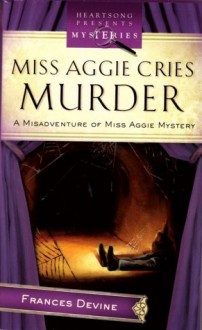 Miss Aggie Cries Murder - Frances Devine