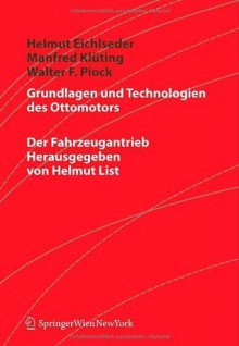 Grundlagen und Technologien des Ottomotors (Der Fahrzeugantrieb) - Helmut Eichlseder, Manfred Klxfcting, Walter Piock