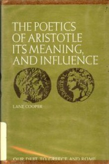 The Poetics of Aristotle: its meaning and influence - Lane Cooper