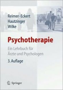 Psychotherapie: Ein Lehrbuch Fur Arzte Und Psychologen - Christian Reimer, Martin Hautzinger, Jochen Eckert