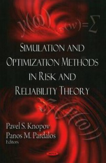 Simulation and Optimization Methods in Risk and Reliability Theory - Pavel S. Knopov, Panos M. Pardalos