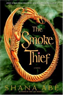 The Smoke Thief (Drakon Series #1) - Shana Abe