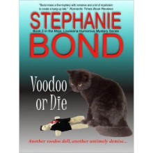 Voodoo or Die (The Mojo, #2) - Stephanie Bond