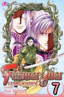 Fushigi Yûgi: Genbu Kaiden, Vol. 07 - Yuu Watase