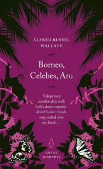 Borneo, Celebes, Aru - Alfred Russel Wallace