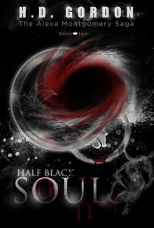 Half Black Soul (The Alexa Montgomery Saga, #2) - H.D. Gordon