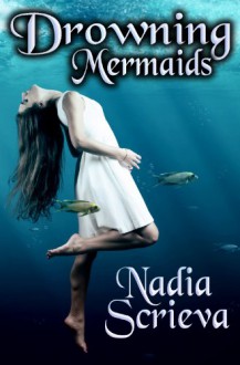 Drowning Mermaids - Nadia Scrieva