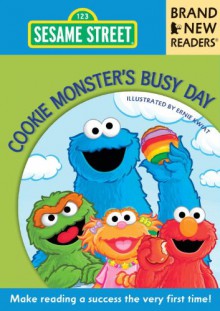 Cookie Monster's Busy Day: Brand New Readers - Sesame Workshop, Ernie Kwiat