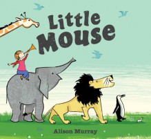 Little Mouse - Alison Murray