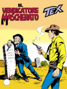 Tex n. 277: Il vendicatore mascherato - Guido Nolitta, Gianluigi Bonelli, Aurelio Galleppini, Guglielmo Letteri