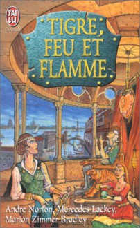 Tigre, feu et flamme - Marion Zimmer Bradley