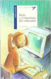 Malu and the Martian computer - Blanca Álvarez, Esmeralda Sanchez Blanco