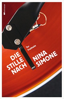 Die Stille nach Nina Simone - Tor Fretheim, Maike Dörries