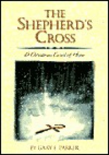 The Shepherd's Cross: A Christmas Carol of Hope - Gary E. Parker