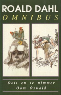 Roald Dahl omnibus: Ooit en te nimmer, Oom Oswald - Roald Dahl