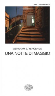 Una notte di maggio - Abraham B. Yehoshua, Alessandra Shomroni