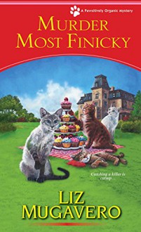 Murder Most Finicky - Liz Mugavero