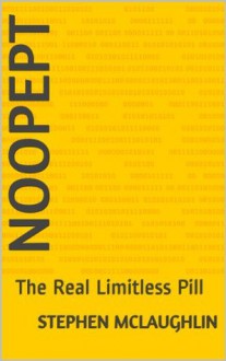 Noopept: The Real Limitless Pill - Stephen McLaughlin