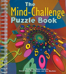 The Mind-Challenge Puzzle Book - Emily Cox, Henry Rathvon, Henry Hook, Paul Sloane, Des MacHale