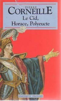 Le Cid / Horace / Polyeucte - Pierre Corneille