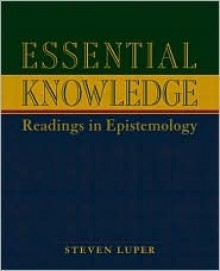 Essential Knowledge: Readings in Epistemology - Steven Luper