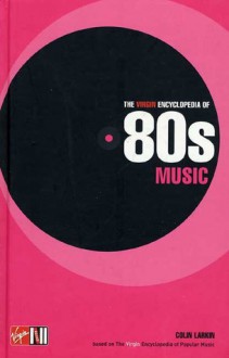 Virgin Ency Of 80's Music - Colin Larkin