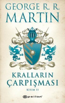 Kralların Çarpışması: Kısım 2 (Buz ve Ateşin Şarkısı, #2) - George R.R. Martin, Sibel Alaş